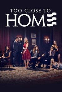 copertina serie tv Too+Close+to+Home 2016