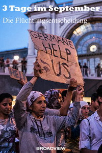 Drei Tage im September: Die Flüchtlingsentscheidung