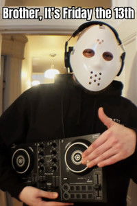 Brother, It's Friday the 13th