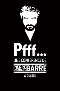 Pfff… Une conférence de Pierre-Emmanuel Barré & Guests (2023)