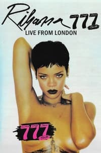 Rihanna: 777 Tour Live From London 2012 (2012)