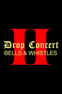 Drop Concert II: Bells & Whistles - 2022