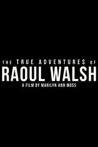 The True Adventures of Raoul Walsh (2014)