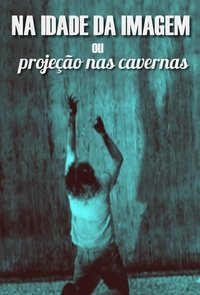 Na Idade da Imagem ou Projeção nas Cavernas (2002)