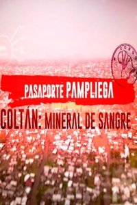 Poster de Pasaporte Pampliega: Coltán, mineral de sangre