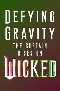 Poster de Defying Gravity: The Curtain Rises on Wicked
