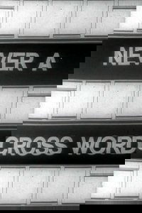 Never A Cross Word