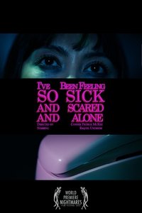 Poster de I've Been Feeling So Sick And Scared And Alone