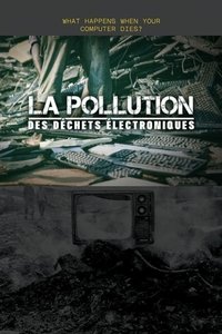 Poster de La Pollution des déchets électroniques