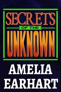 Poster de Secrets of the Unknown: Amelia Earhart