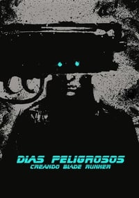Poster de Dangerous Days: Making 'Blade Runner'