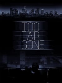 Too Far Gone (2019)