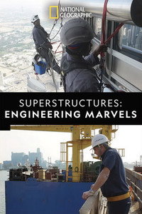Постер сериала «Superstructures: Engineering Marvels (2019)» — (5 из 17)