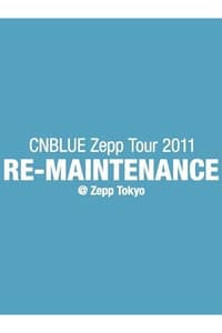 CNBLUE Zepp Tour 2011 ～RE-MAINTENANCE～