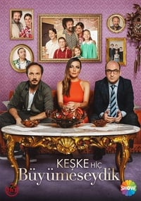 Keşke Hiç Büyümeseydik - 2018