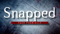 Snapped: Tuer pour Elle