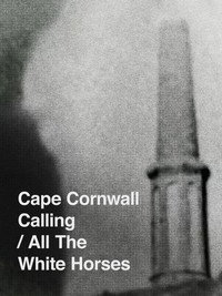 Cape Cornwall Calling/All the White Horses (2013) poster