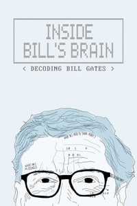 tv show poster Inside+Bill%27s+Brain%3A+Decoding+Bill+Gates 2019