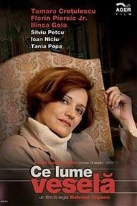 Ce lume veselă (2003)