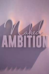 tv show poster Naked+Ambition 2014