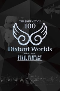 Distant Worlds: Music from Final Fantasy The Journey of 100