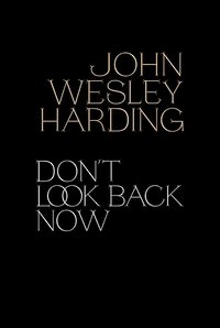 John Wesley Harding: Don't Look Back Now - The Film (2021)