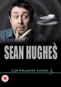 Sean Hughes: Life Becomes Noises (2014)