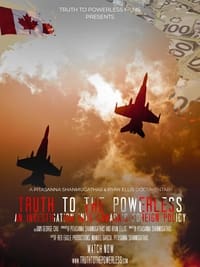 Poster de Truth to the Powerless: An Investigation into Canada's Foreign Policy