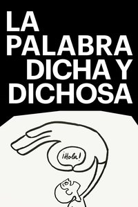 Poster de La palabra dicha y dichosa