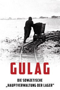 Movieposter Gulag - Die sowjetische „Hauptverwaltung der Lager“