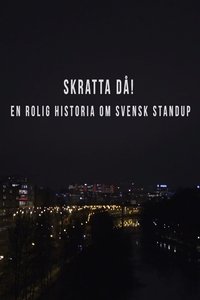 Skratta Då: En Rolig Historia Om Svensk Standup  (2017)