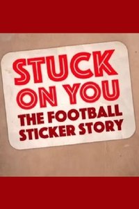 Stuck on You: The Football Sticker Story (2017)