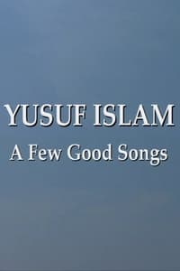 Yusuf Islam: A Few Good Songs (2007)