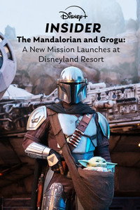Disney+ Insider: The Mandalorian and Grogu - A New Mission Launches at Disneyland Resort