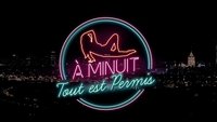 A Minuit Tout est Permis