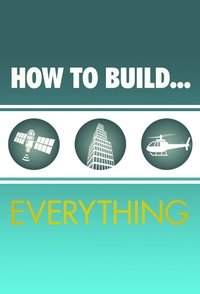 Watch How to Build... Everything - Season 1 123Movies