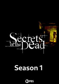 Secrets of the Dead - Season 1 Episode Guide