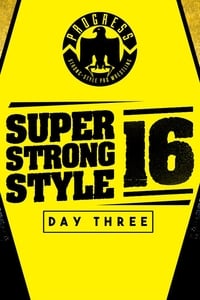 PROGRESS Chapter 68: Super Strong Style 16 - Day 3 (2018)
