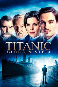 Постер сериала «Титаник: Кровь и сталь (2012)» — (3 из 25)