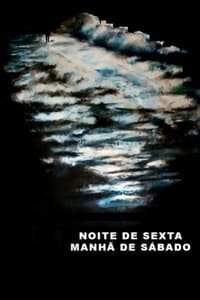 Noite de Sexta, Manhã de sábado