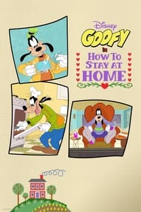 tv show poster Disney+Presents+Goofy+in+How+to+Stay+at+Home 2021