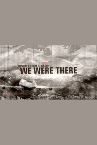 Постер фильма «Rescued from Tehran: We Were There (2012)» — (2 из 2)