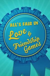 All's Fair in Love & Friendship Games (2015)