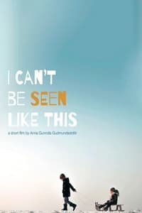 I can't be seen like this (2016)