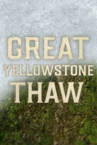 tv show poster Great+Yellowstone+Thaw 2017