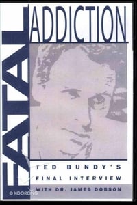 Fatal Addiction: Ted Bundy's Final Interview (1989)