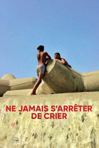 Ne jamais s’arrêter de crier