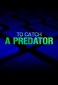 tv show poster To+Catch+a+Predator 2004