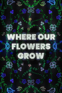 Where Our Flowers Grow