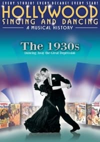 Hollywood Singing and Dancing: A Musical History - The 1930s: Dancing Away the Great Depression (2009)